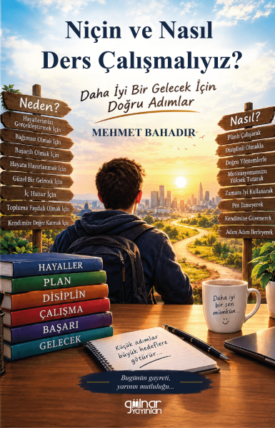 Niçin ve Nasıl Ders Çalışmalıyız? / Mehmet Bahadır