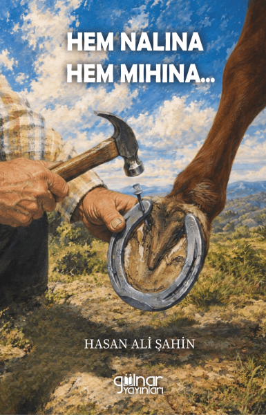 Hem Nalına Hem Mıhına… / Hasan Ali Şahin