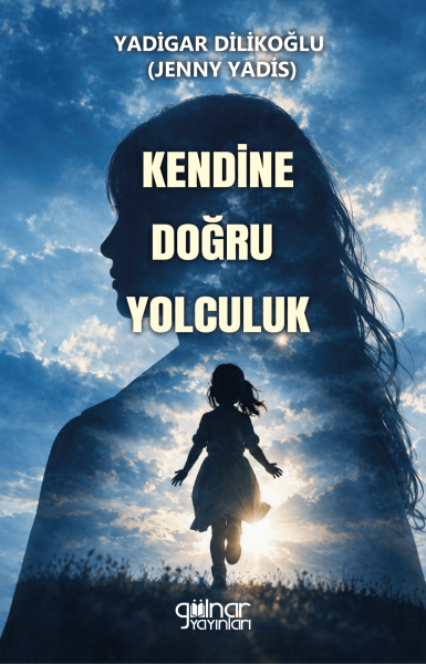 Kendine Doğru Yolculuk / Yadigar Dilikoğlu (Jenny Yadis)